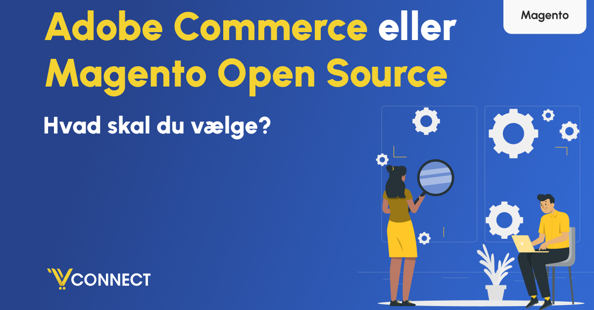 Adobe Commerce eller Magento Open Source – hvad skal du vælge? 