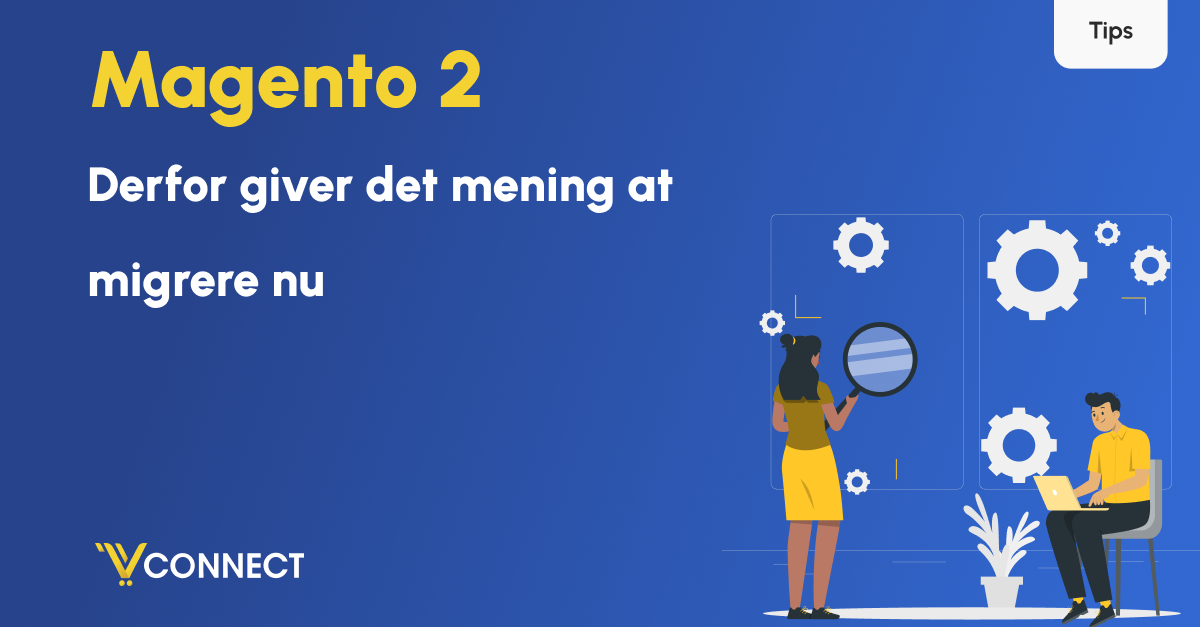 Magento 2 – derfor giver det mening at opgradere nu