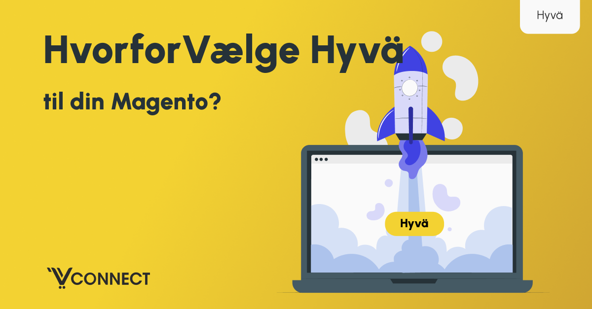 Hvorfor vælge Hyvä til din Magento?