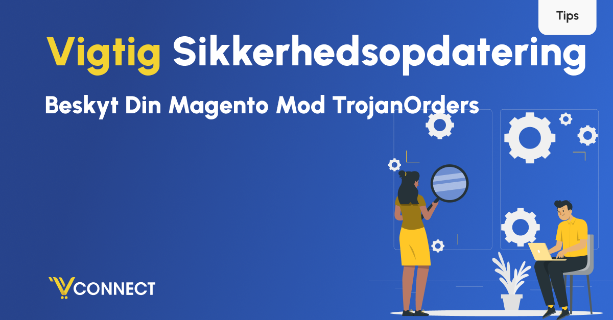 Vigtig Sikkerhedsopdatering: Beskyt Din Magento Mod TrojanOrders